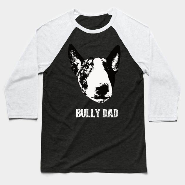 Bull Terrier Dad Baseball T-Shirt by DoggyStyles